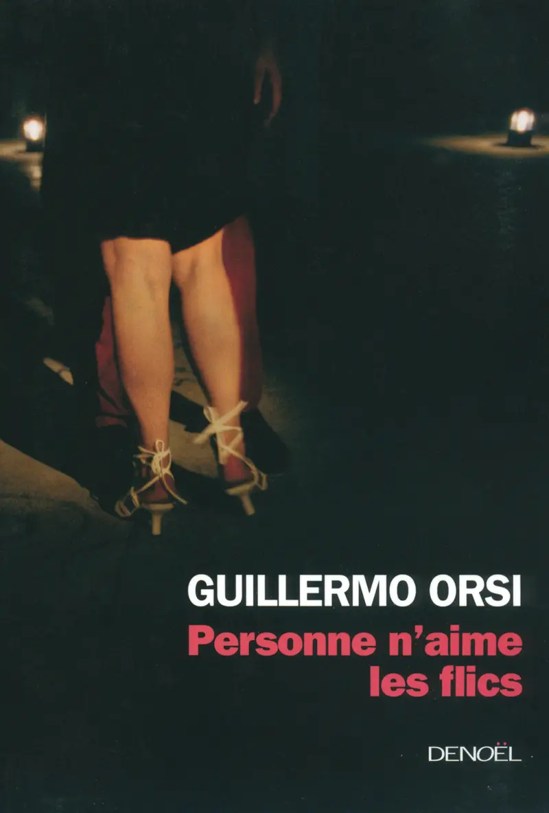 Personne n'aime les flics - Guillermo Orsi