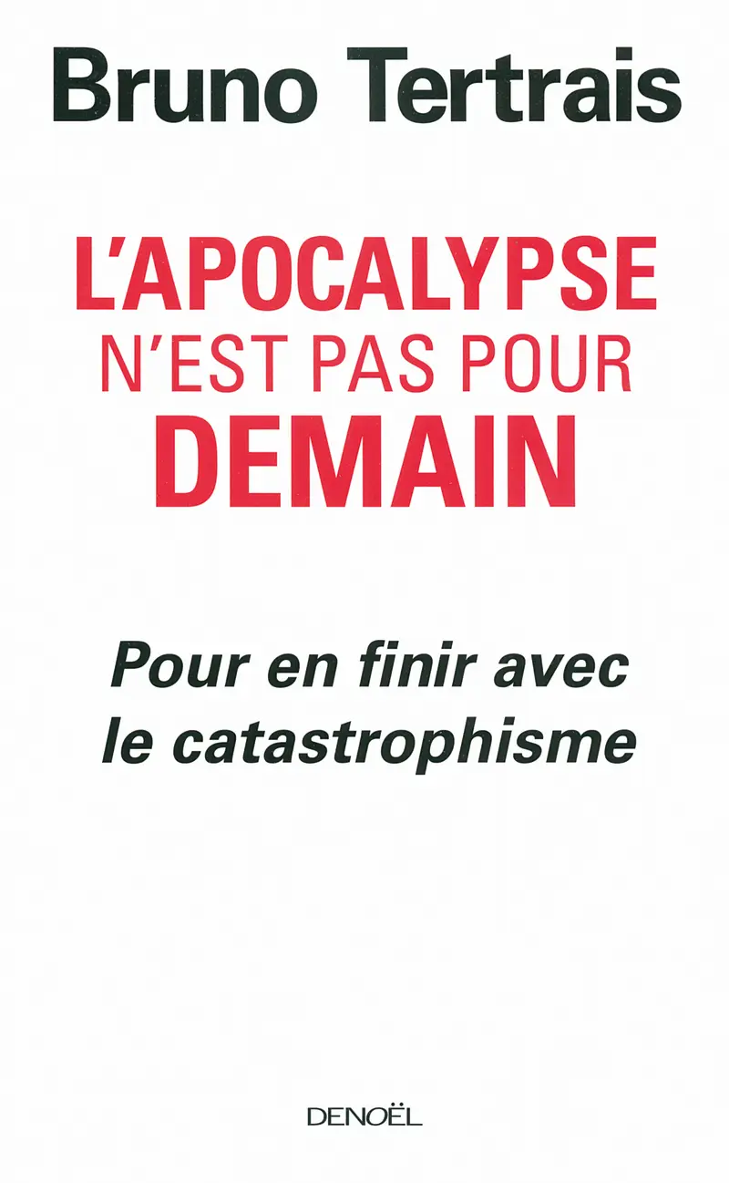 L'Apocalypse n'est pas pour demain - Bruno Tertrais