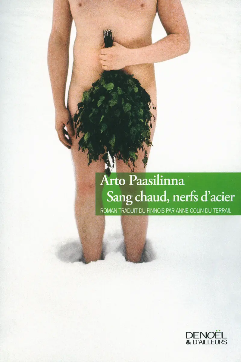 Sang chaud, nerfs d'acier - Arto Paasilinna