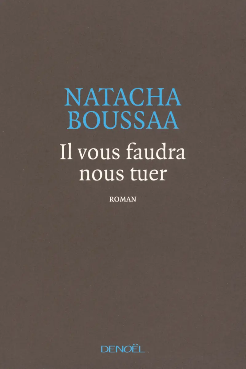 Il vous faudra nous tuer - Natacha Boussaa
