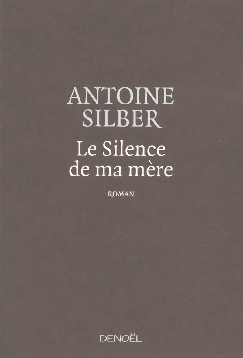 Le Silence de ma mère - Antoine Silber