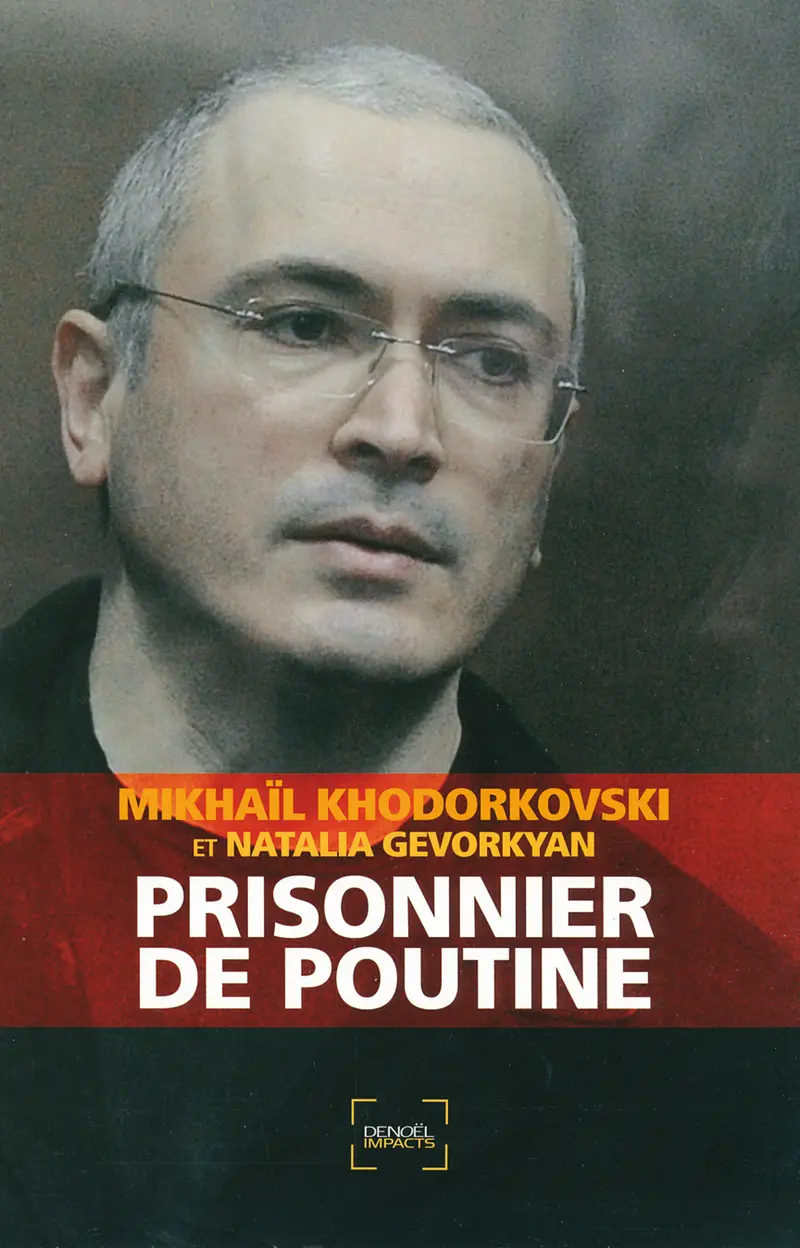 Prisonnier de Poutine - Mikhaïl Khodorkovski - Natalia Gevorkyan