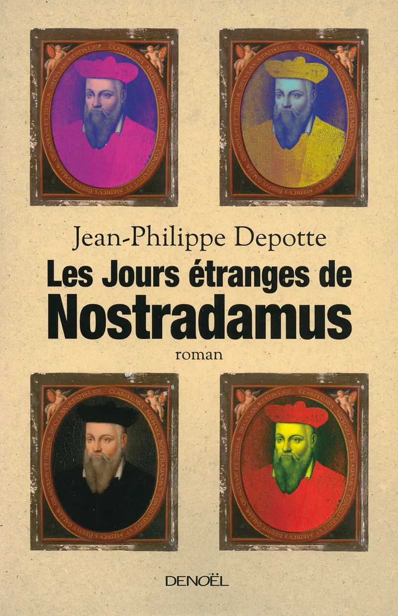 Les jours étranges de Nostradamus - Jean-Philippe Depotte