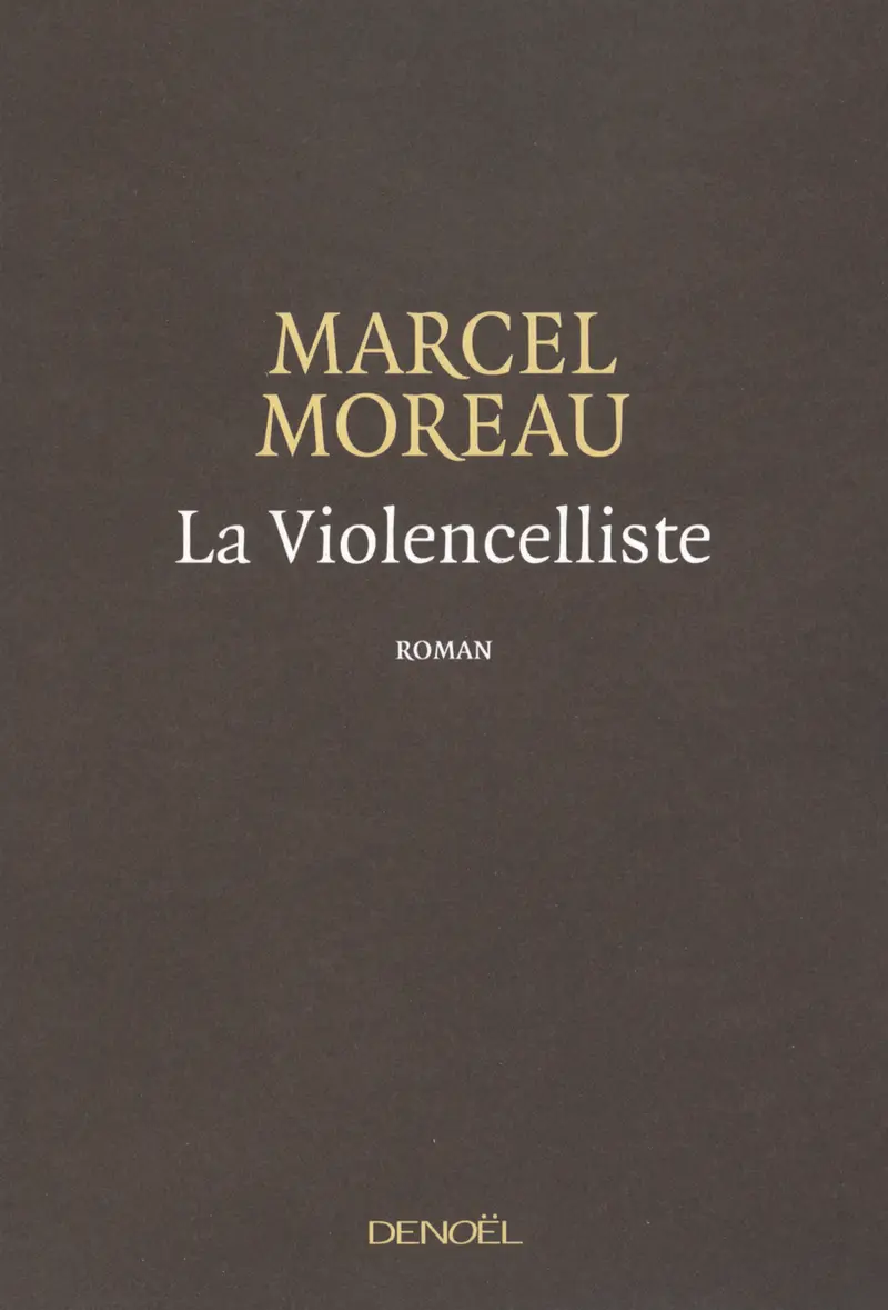 La Violencelliste suivi de Donc ! - Marcel Moreau