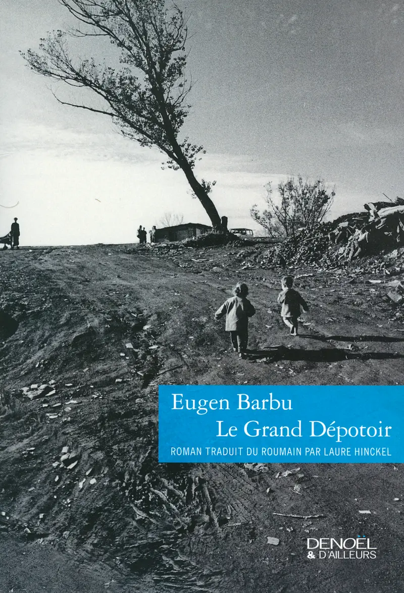 Le Grand Dépotoir - Eugen Barbu