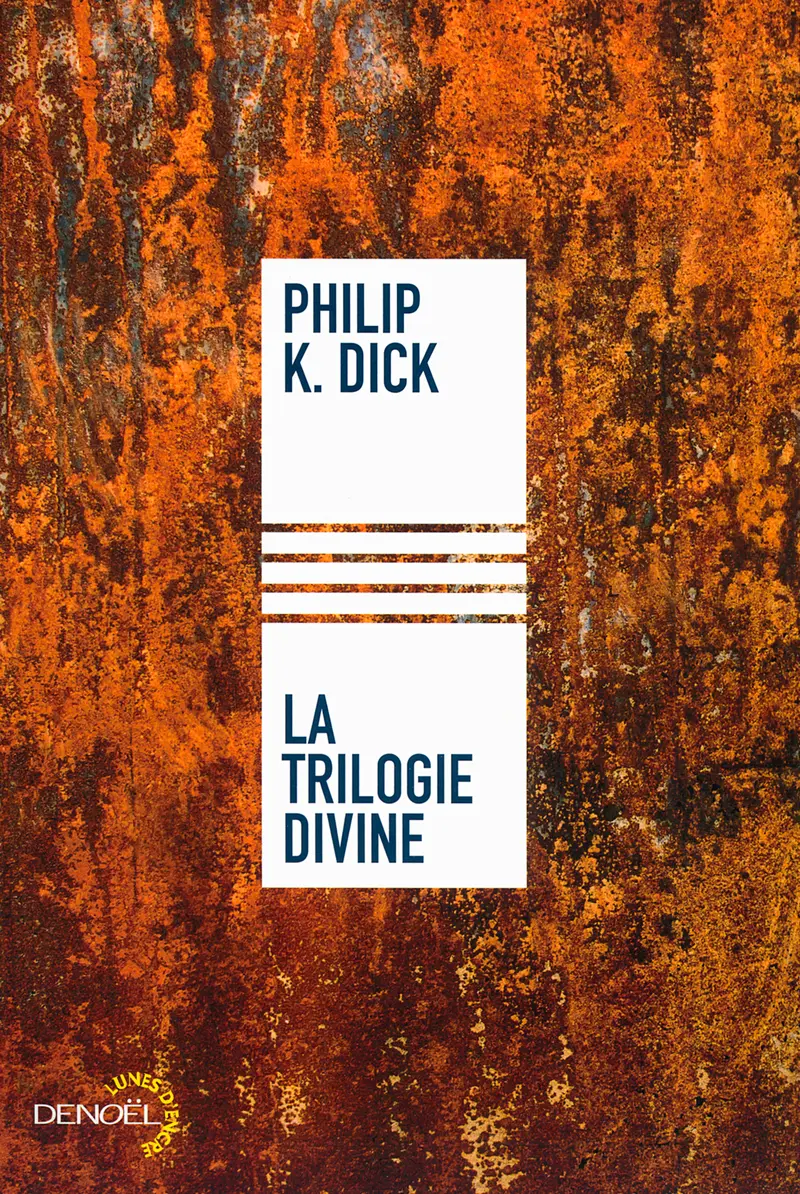 La trilogie divine - Philip K. Dick