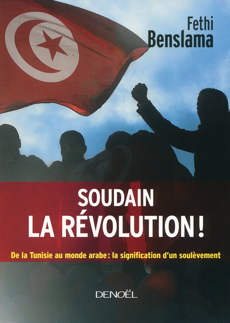 Soudain la révolution! - Fethi Benslama