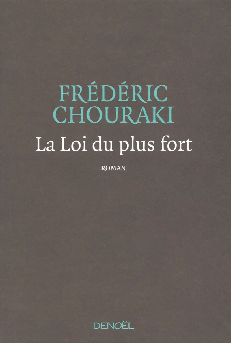 La Loi du plus fort - Frédéric Chouraki