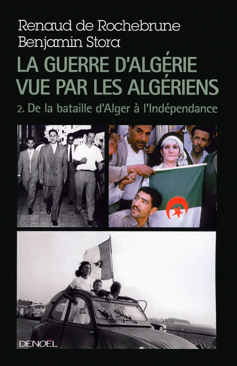 La guerre d'Algérie vue par les Algériens - Benjamin Stora - Renaud de Rochebrune