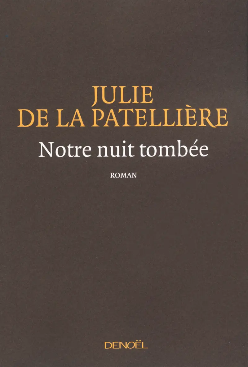 Notre nuit tombée - Julie de La Patellière