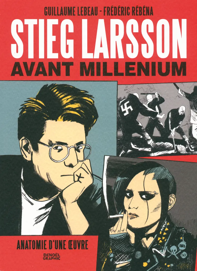 Stieg Larsson avant «Millénium» - Guillaume Lebeau - Frédéric Rébéna - Frédéric Rébéna