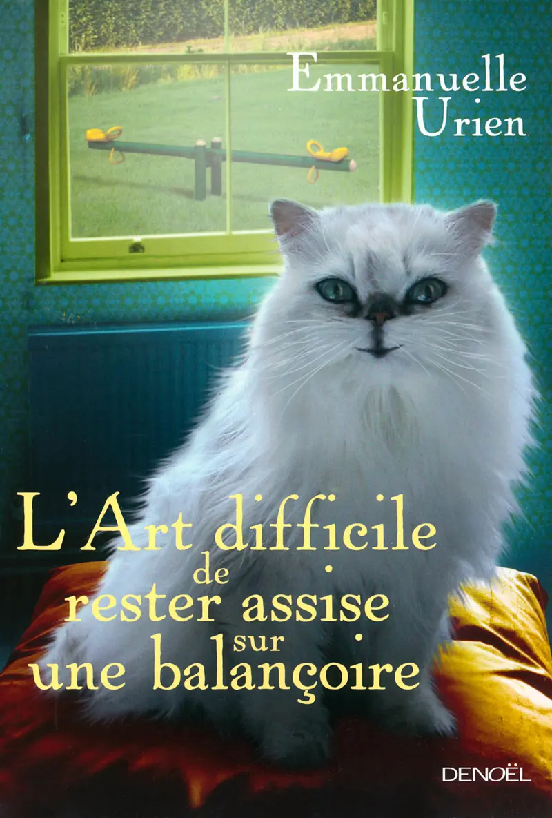 L'Art difficile de rester assise sur une balançoire - Emmanuelle Urien