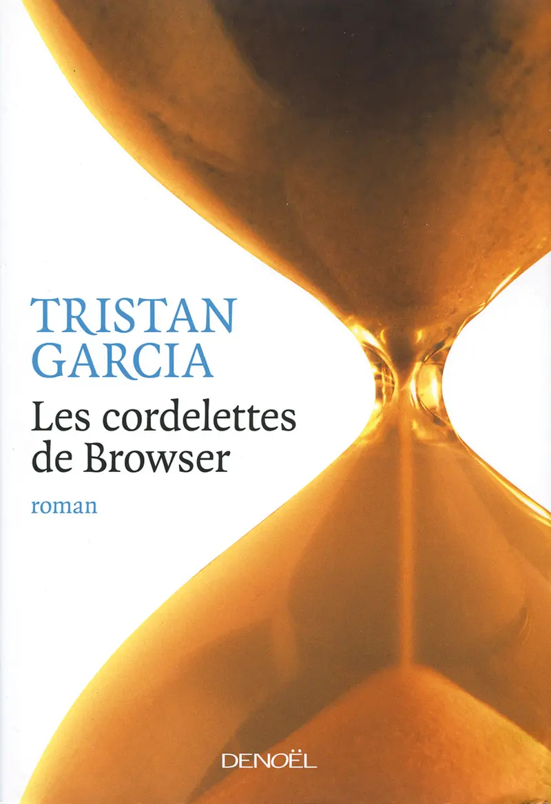 Les cordelettes de Browser - Tristan Garcia