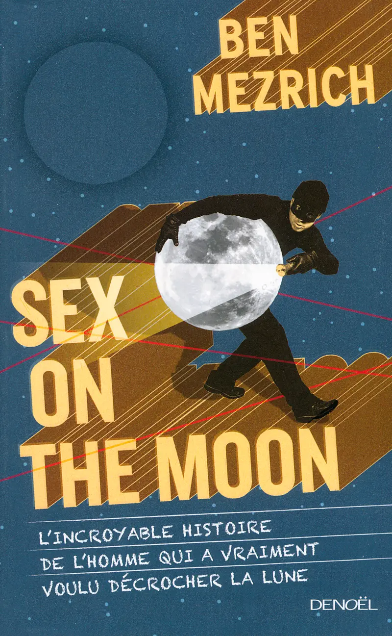 Sex on the Moon - Ben Mezrich