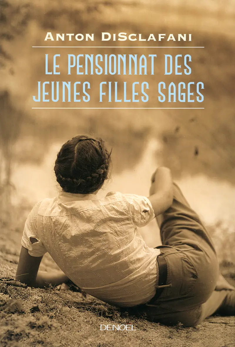 Le Pensionnat des jeunes filles sages - Anton DiSclafani