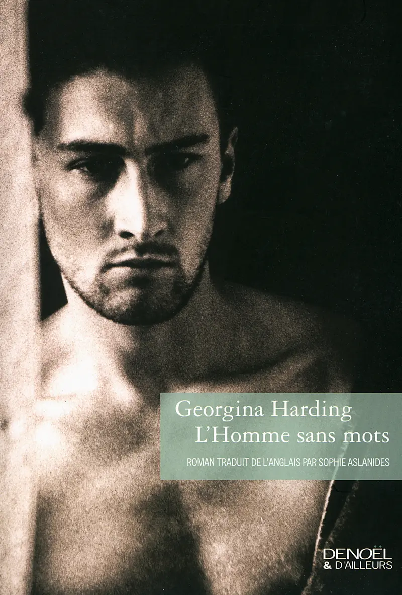 L'Homme sans mots - Georgina Harding
