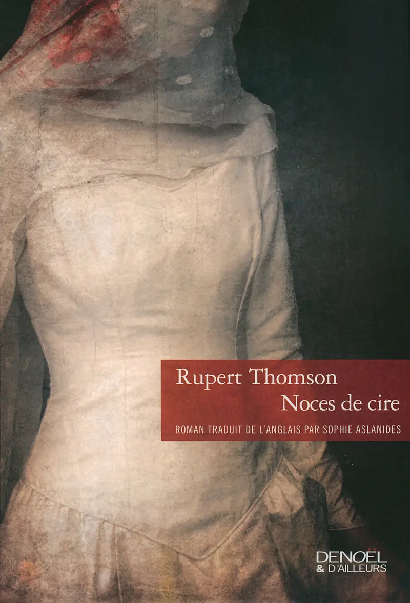 Noces de cire - Rupert Thomson