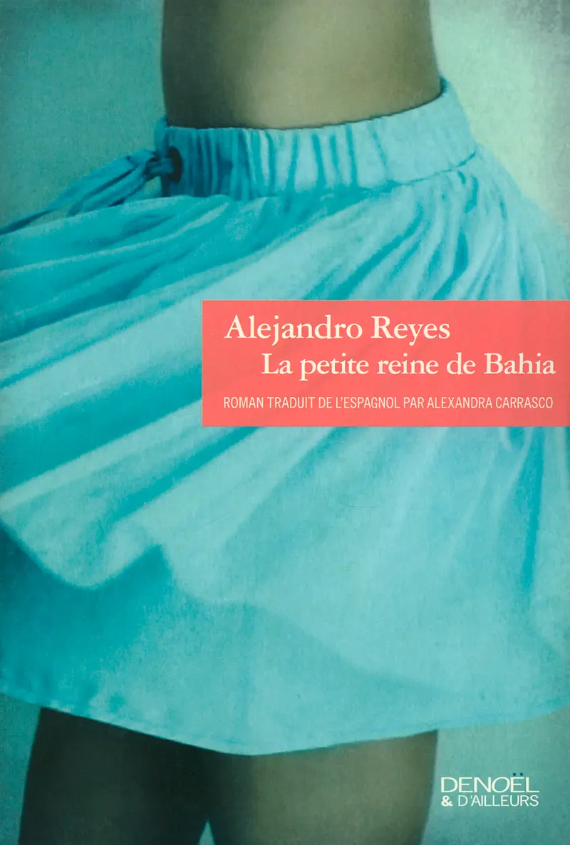 La petite reine de Bahia - Alejandro Reyes