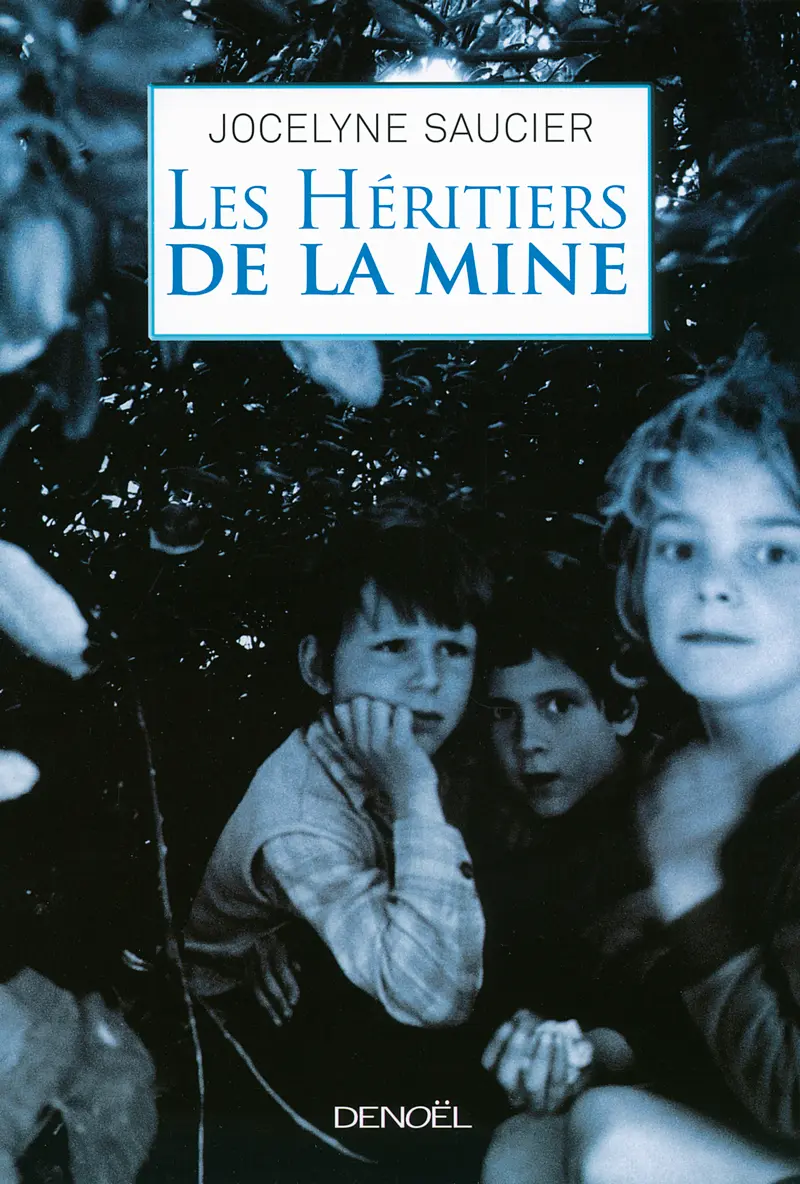 Les Héritiers de la mine - Jocelyne Saucier