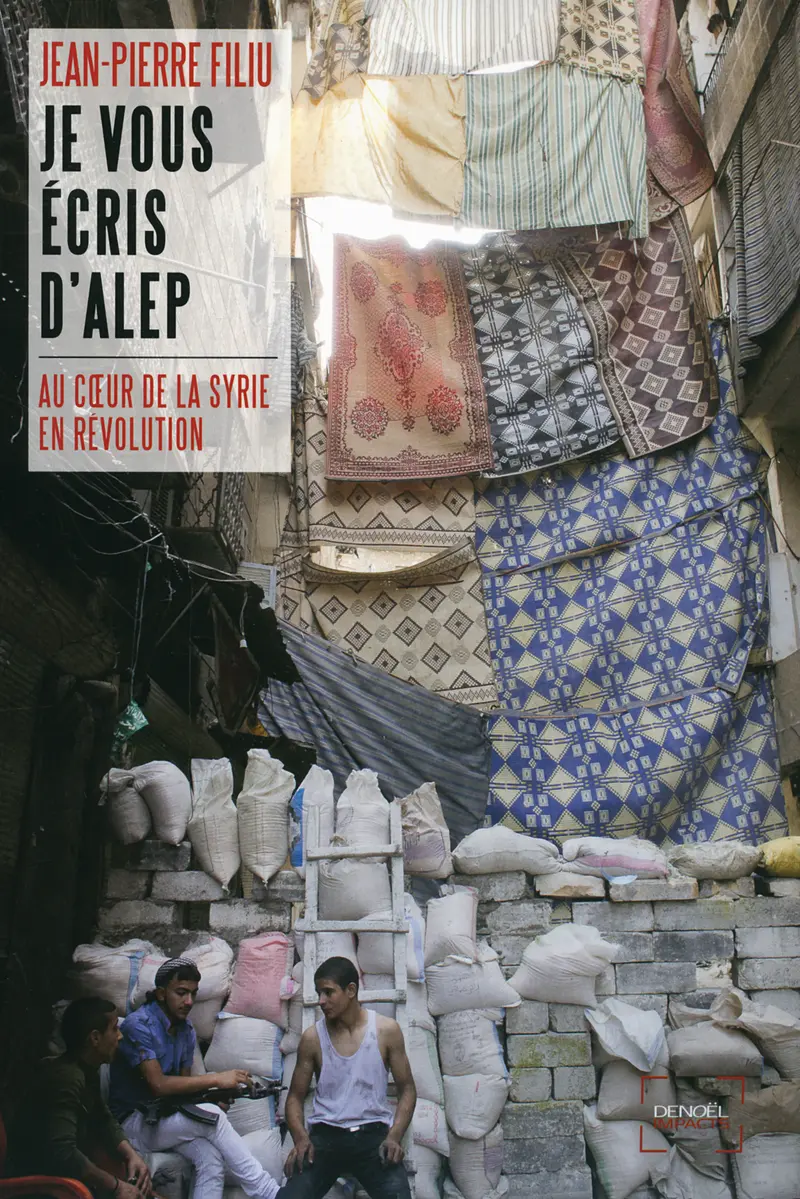 Je vous écris d'Alep - Jean-Pierre Filiu