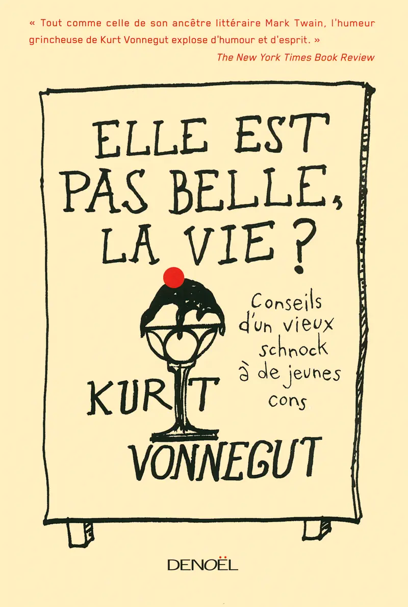 Elle est pas belle, la vie? - Kurt Vonnegut Jr