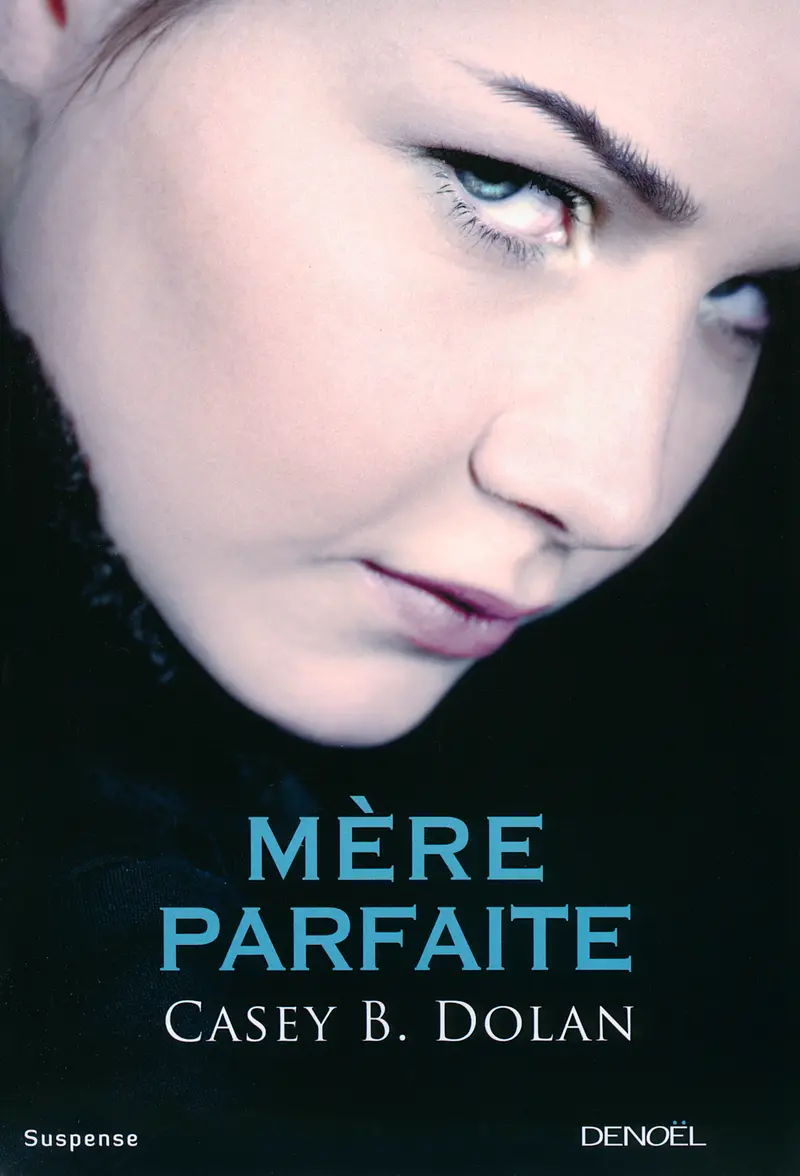 Mère parfaite - Casey B. Dolan