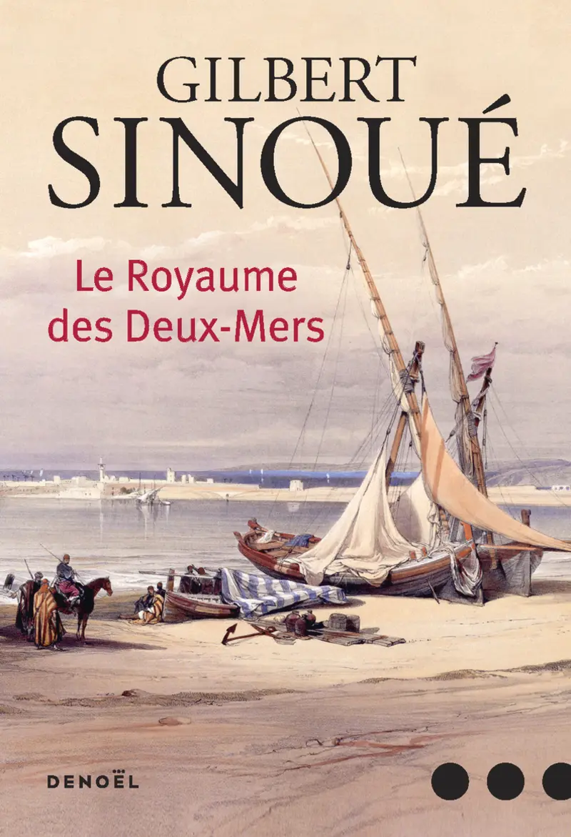 Le Royaume des Deux-Mers - Gilbert Sinoué