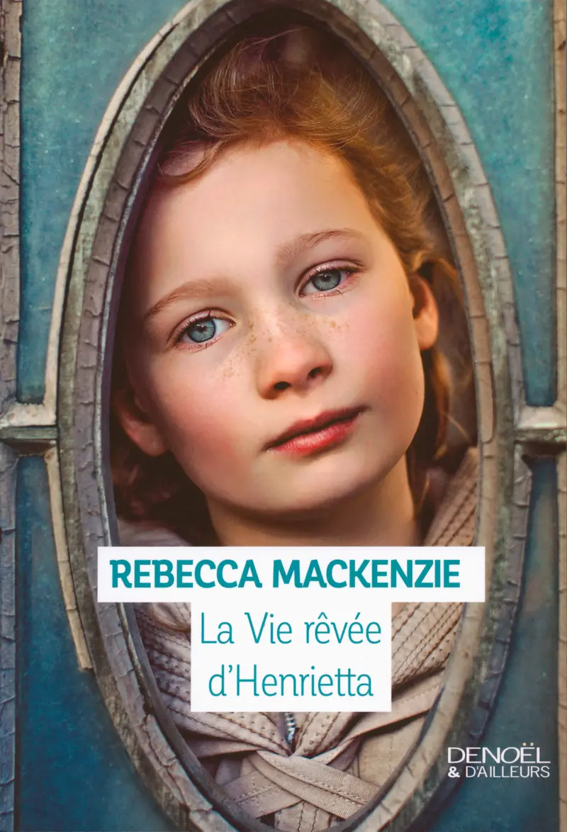 La Vie rêvée d'Henrietta - Rebecca Mackenzie