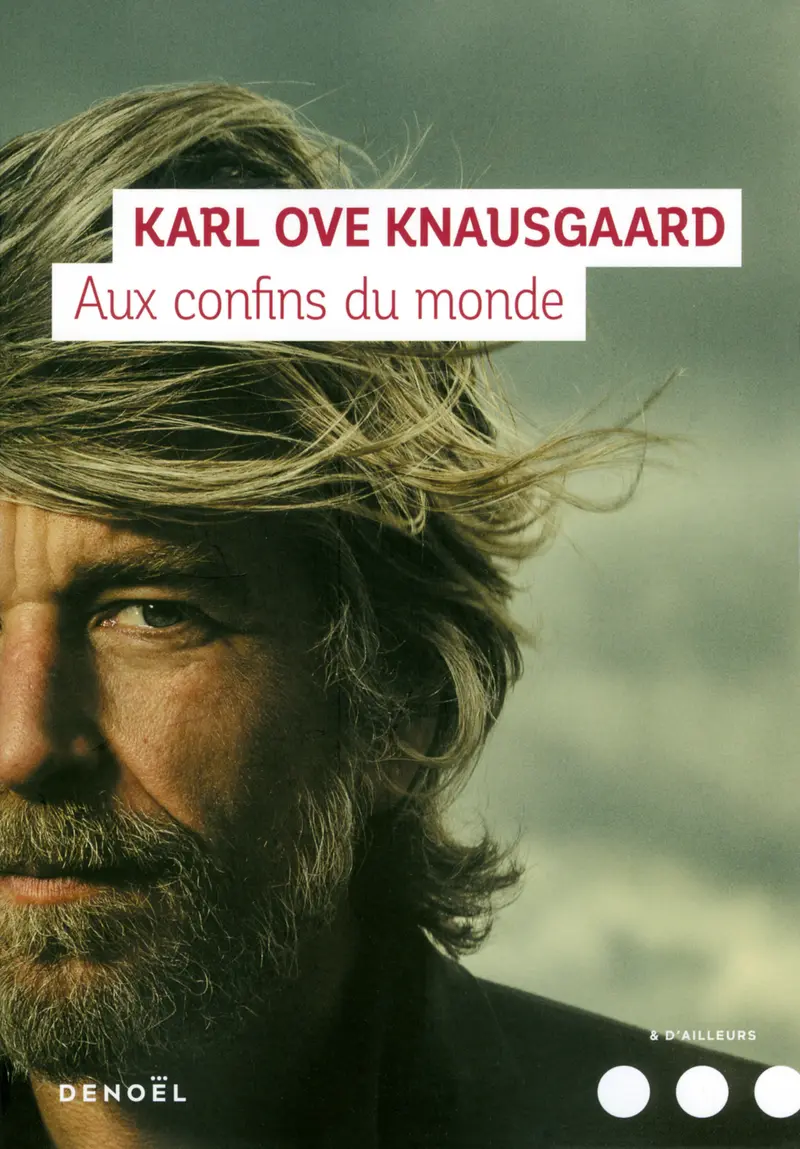 Aux confins du monde - Karl Ove Knausgaard