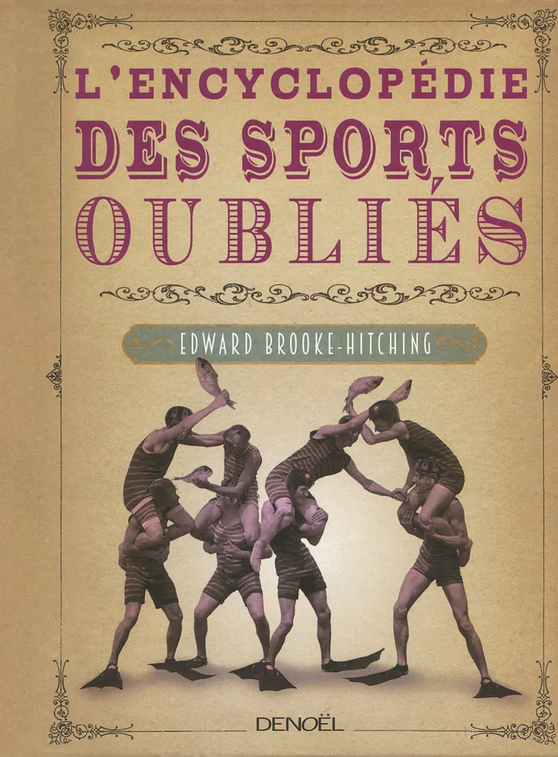 L'Encyclopédie des sports oubliés - Edward Brooke-Hitching