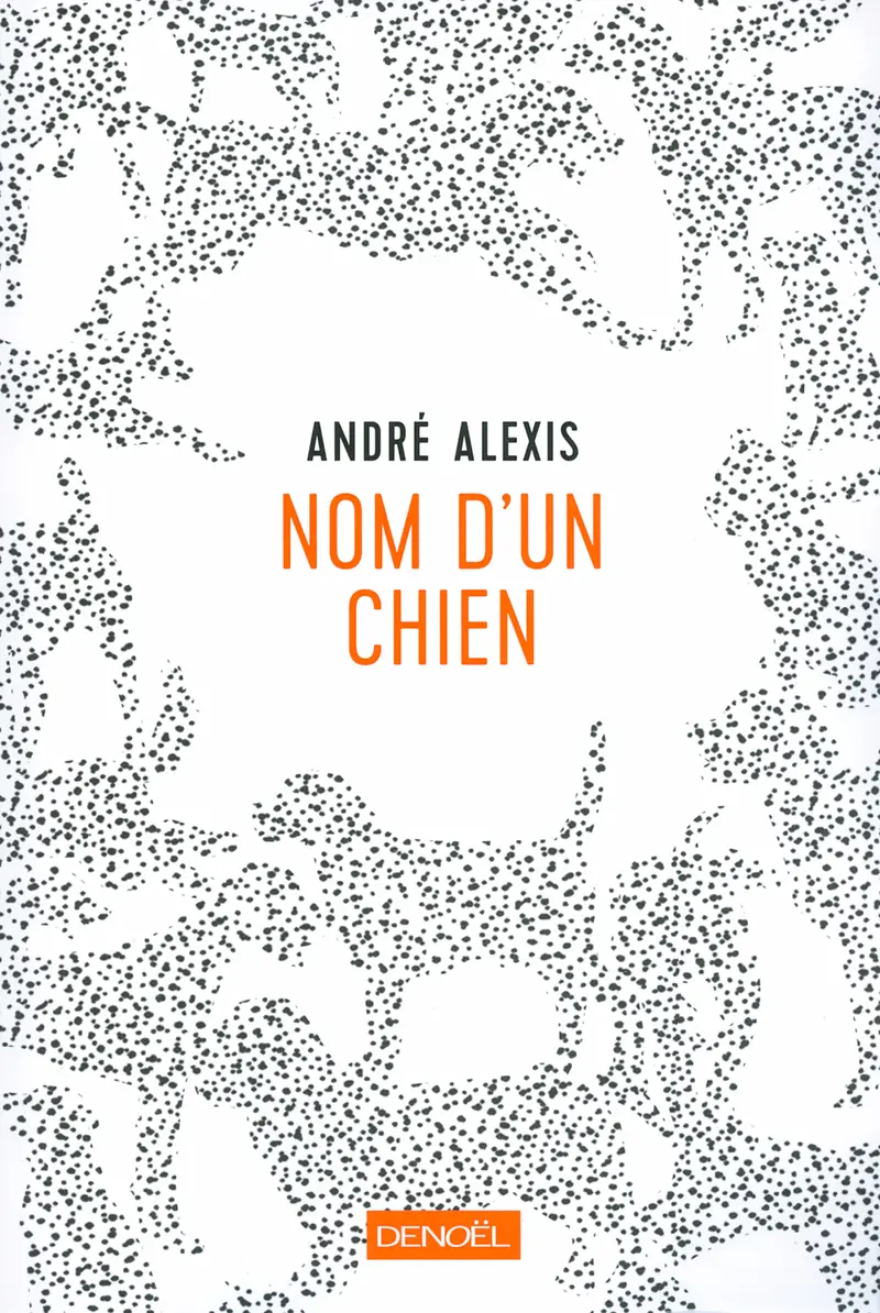 Nom d'un chien - André Alexis