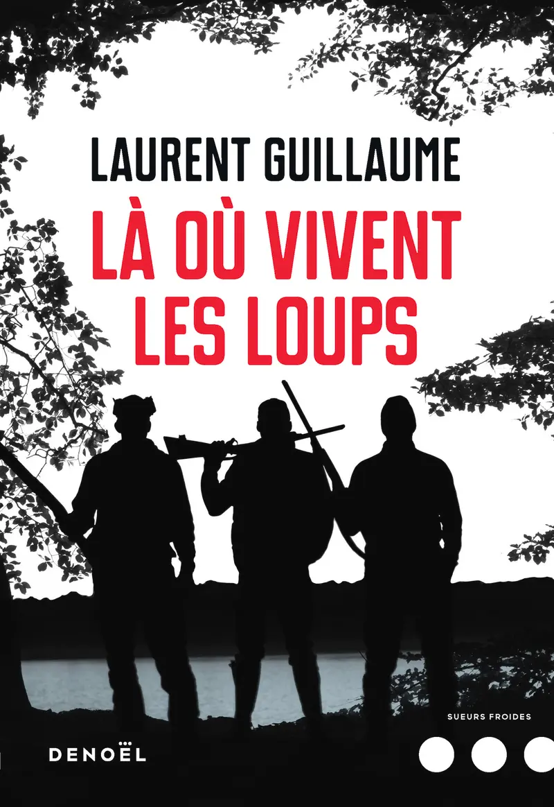 Là où vivent les loups - Laurent Guillaume