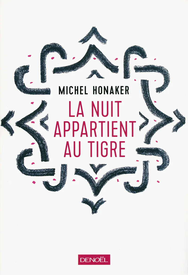 La nuit appartient au tigre - Michel Honaker