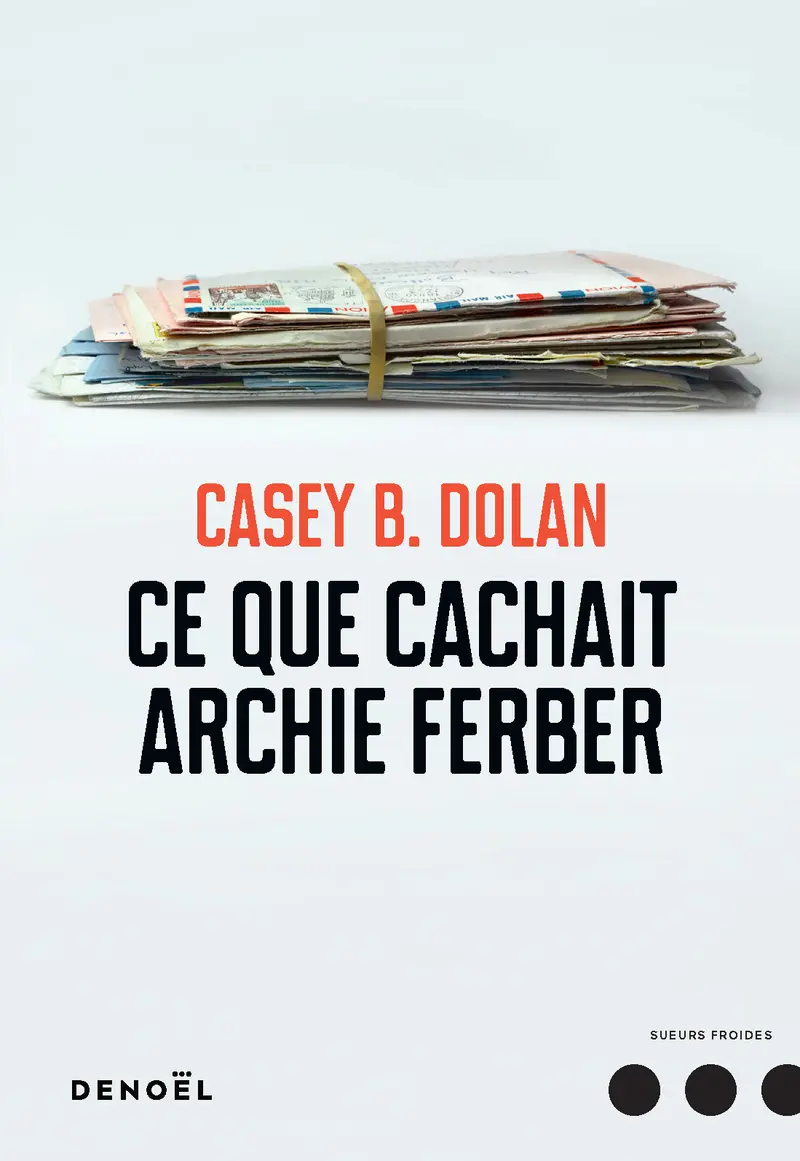 Ce que cachait Archie Ferber - Casey B. Dolan