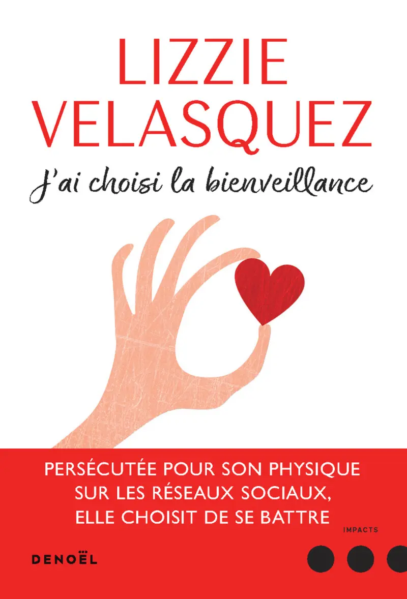 J'ai choisi la bienveillance - Lizzie Velasquez