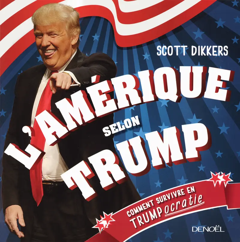 L'Amérique selon Trump - Scott Dikkers