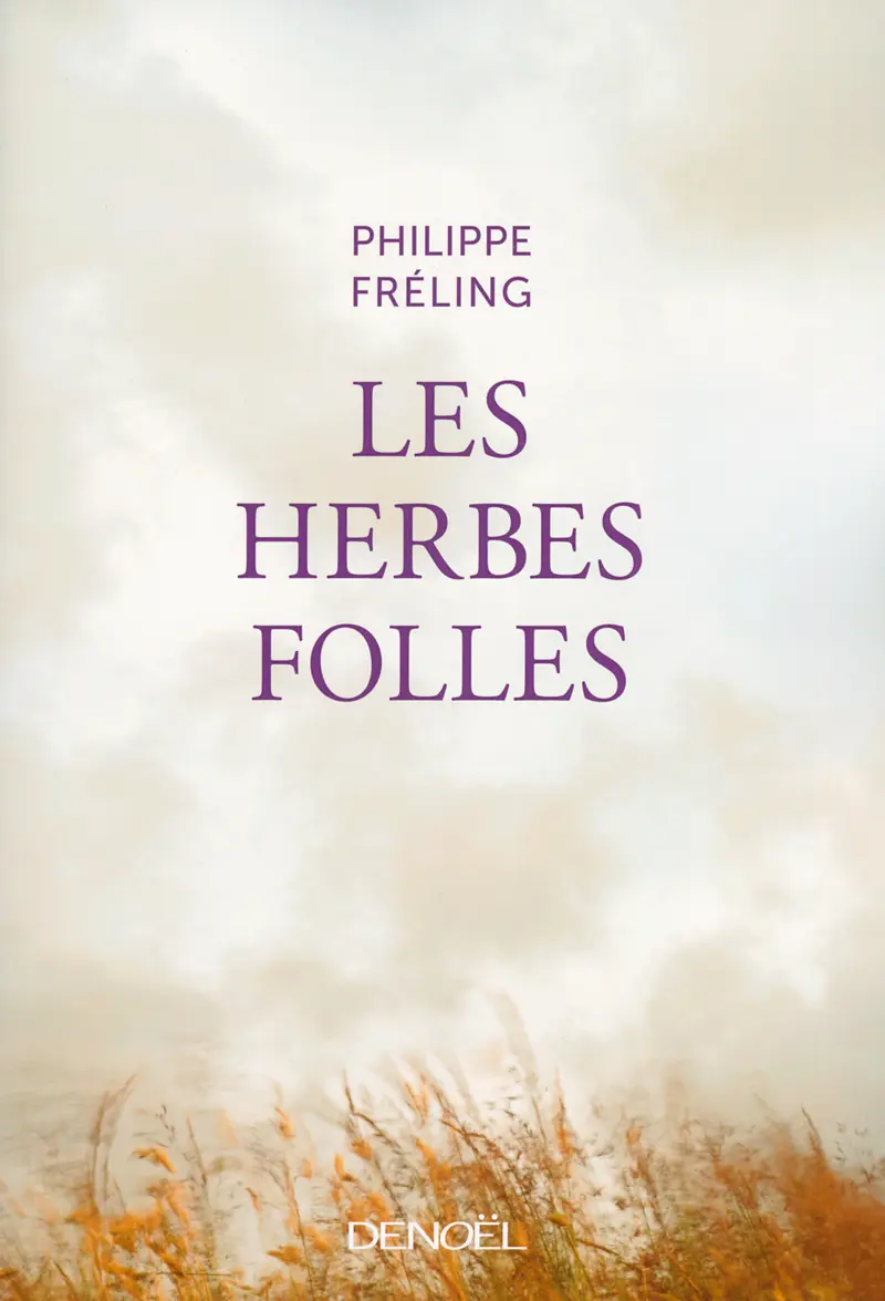 Les Herbes folles - Philippe Fréling