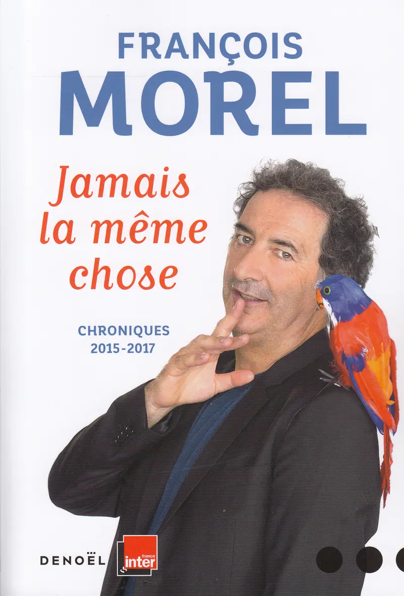 Jamais la même chose - François Morel