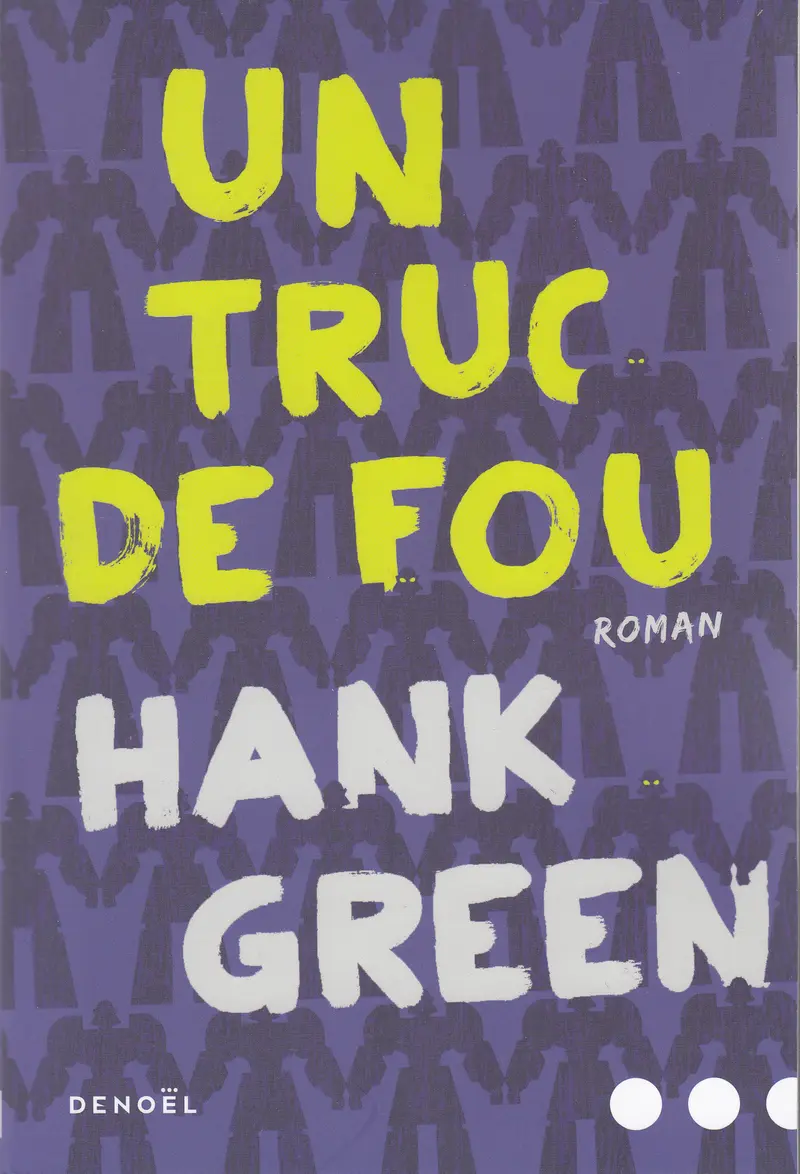 Un truc de fou - Hank Green