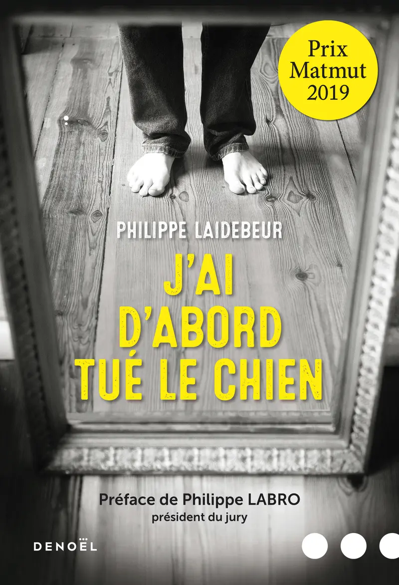 J'ai d'abord tué le chien - Philippe Laidebeur