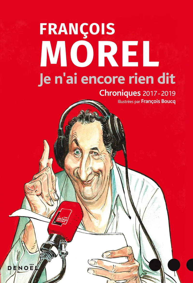 Je n'ai encore rien dit - François Morel - François Boucq