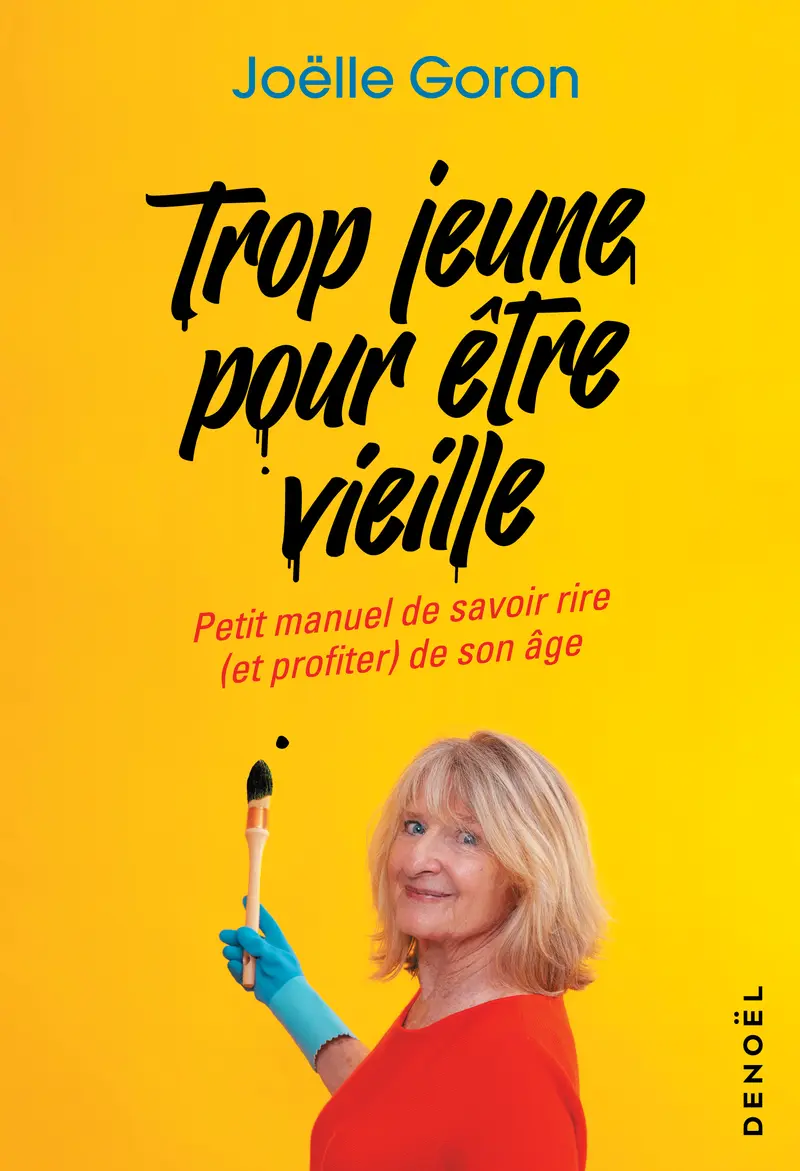 Trop jeune pour être vieille - Joëlle Goron