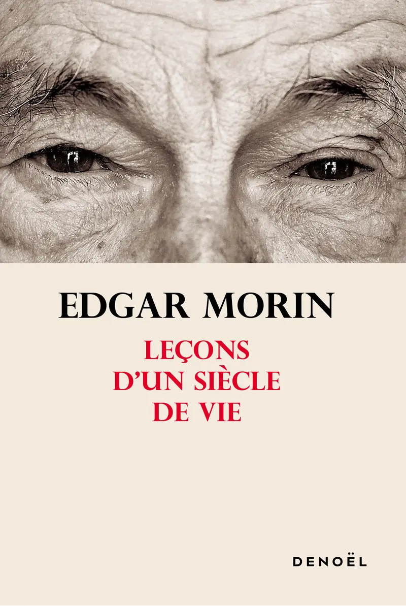 Leçons d'un siècle de vie - Edgar Morin