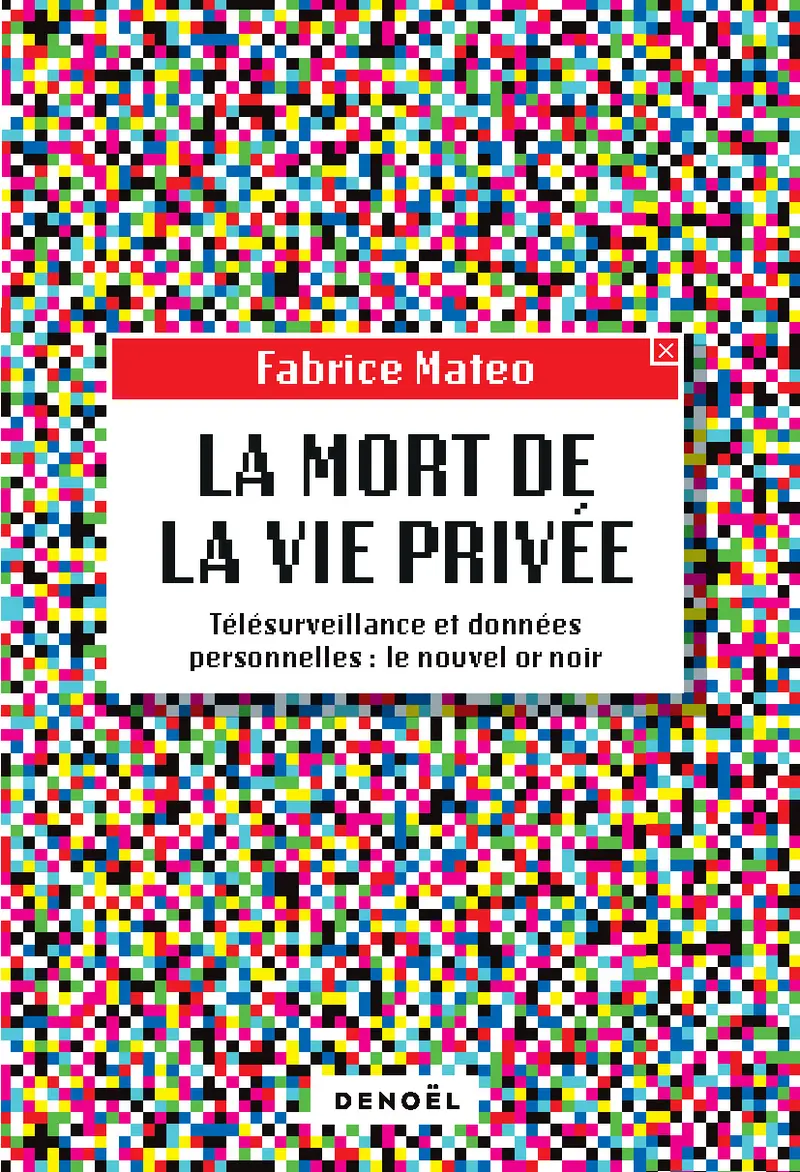 La Mort de la vie privée - Fabrice Mateo