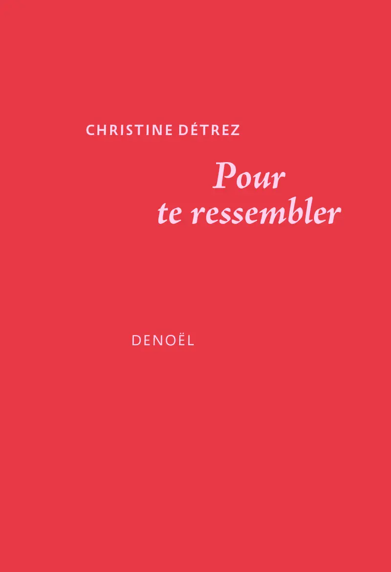 Pour te ressembler - Christine Détrez