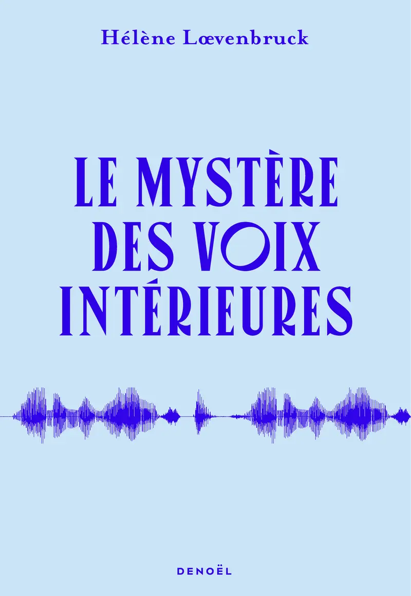 Le mystère des voix intérieures - Hélène Loevenbruck