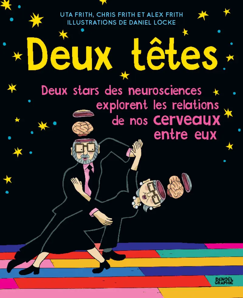 Deux têtes... valent mieux qu'une - Uta Frith - Chris Frith - Alex Frith - Daniel Locke - Collectif