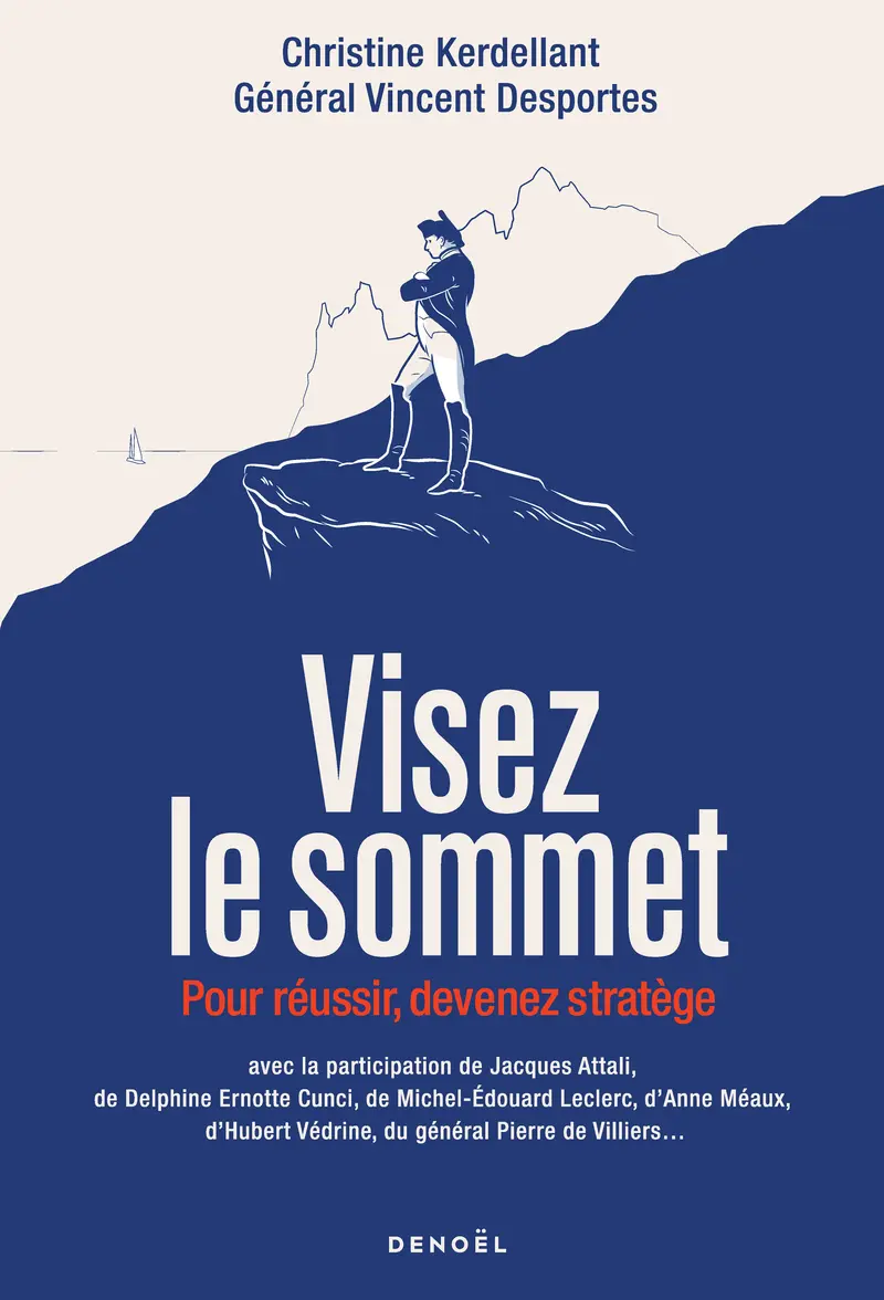 Visez le sommet - Christine Kerdellant - Vincent Desportes