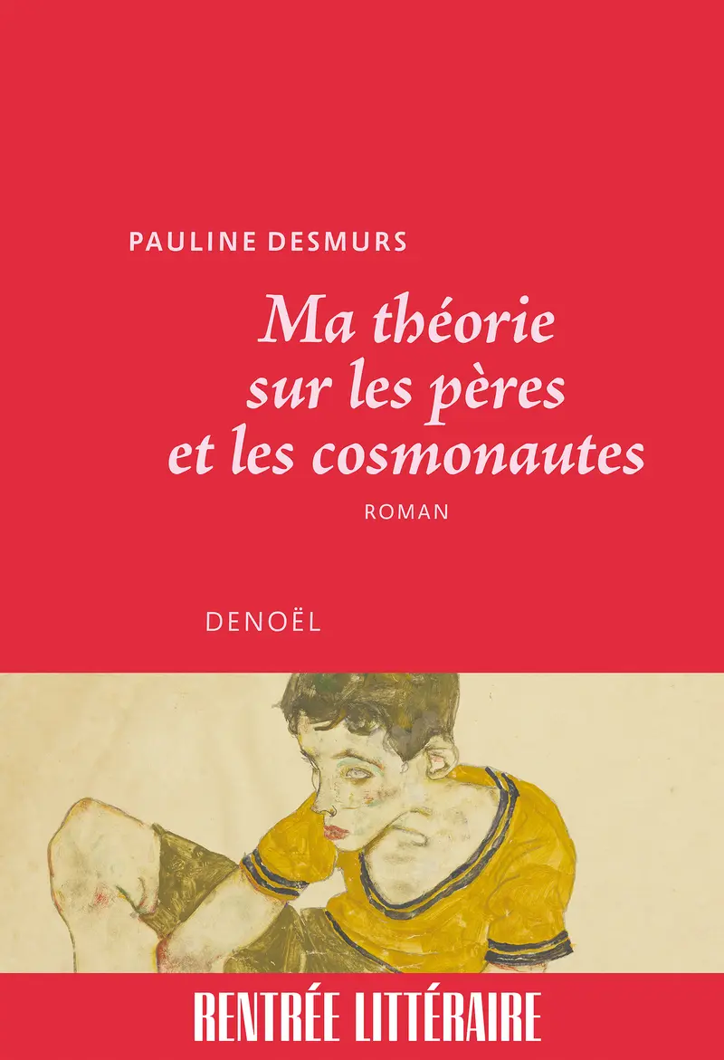 Ma théorie sur les pères et les cosmonautes - Pauline Desmurs