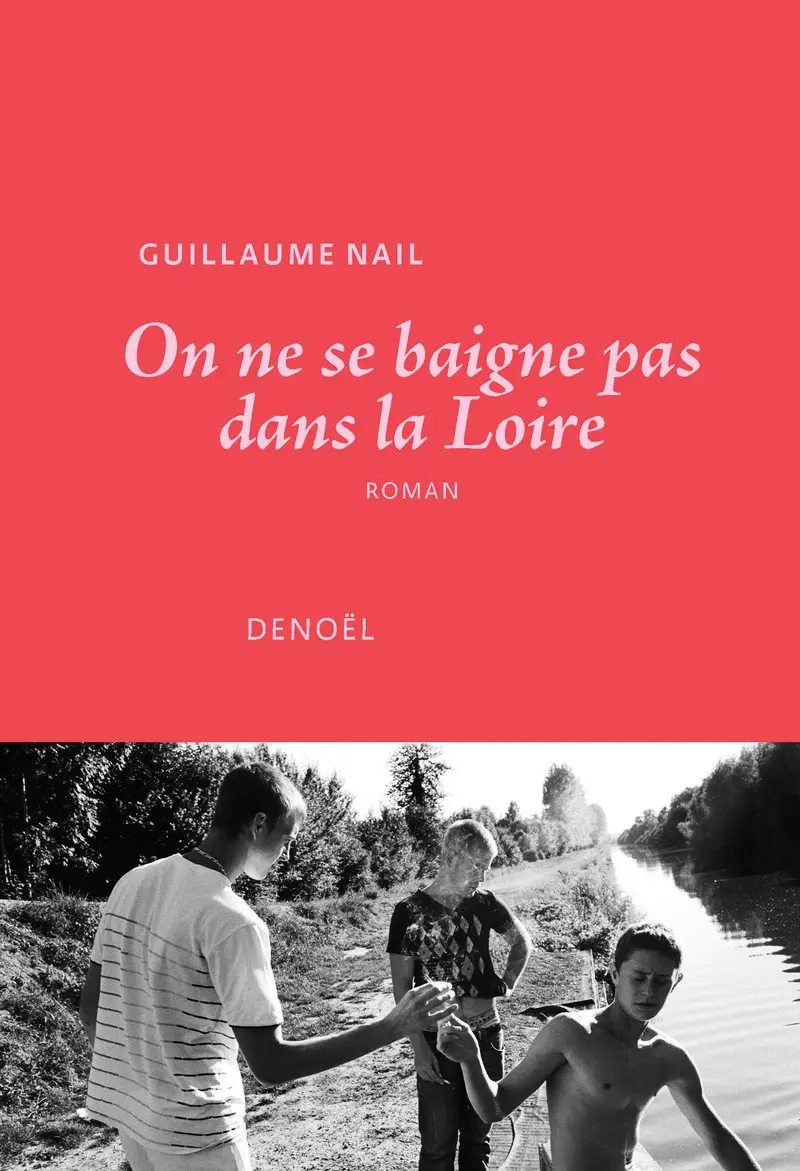 On ne se baigne pas dans la Loire - Guillaume Nail